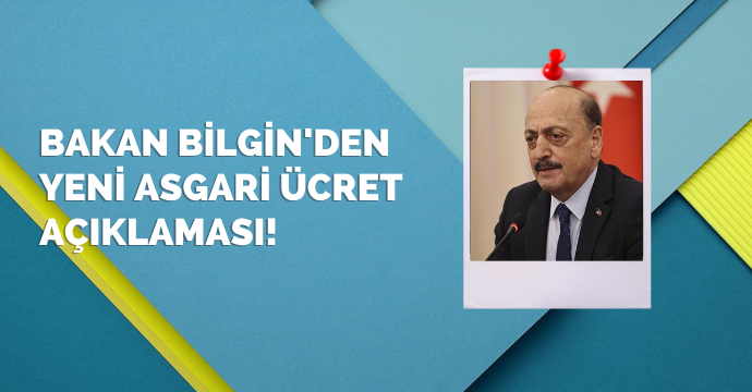 Bakan Bilgin'den yeni asgari ücret açıklaması!