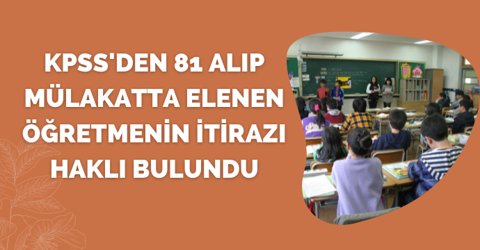 KPSS'den 81 alıp mülakatta elenen öğretmenin itirazı haklı bulundu