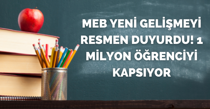 MEB yeni gelişmeyi resmen duyurdu! 1 milyon öğrenciyi kapsıyor, İstanbul, Gaziantep, Adana, Mersin ve...