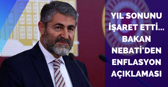 Yıl sonunu işaret etti... Bakan Nebati'den enflasyon açıklaması
