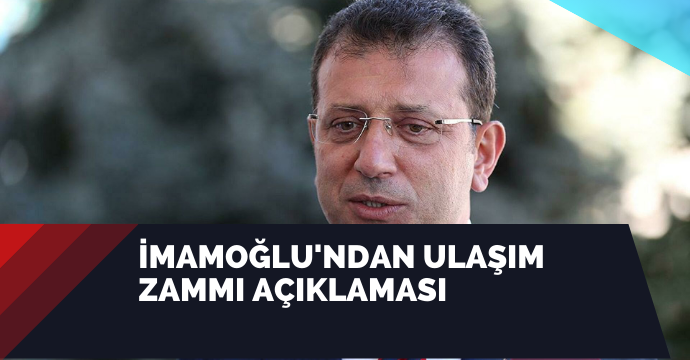 İmamoğlu'ndan ulaşım zammı açıklaması