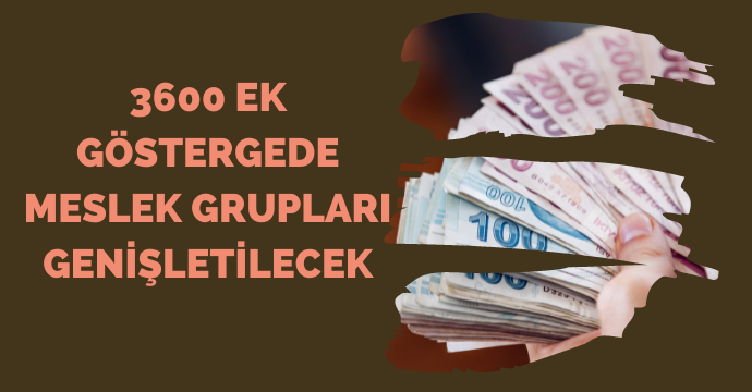 3600 ek göstergede meslek grupları genişletilecek