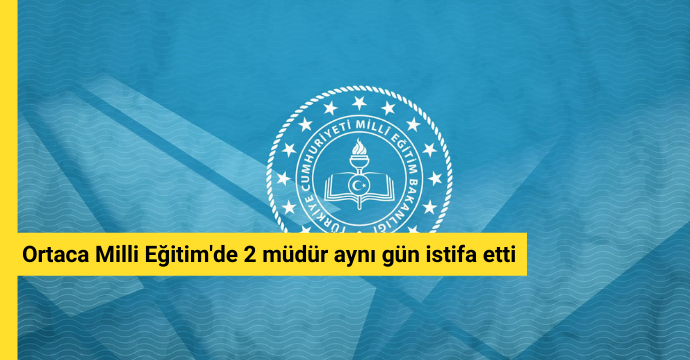 Ortaca Milli Eğitim'de 2 müdür aynı gün istifa etti