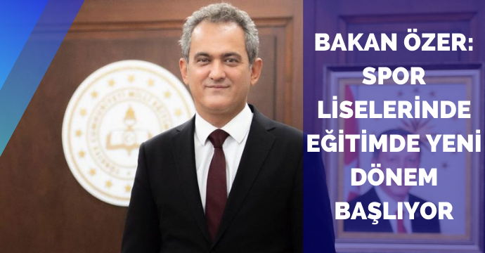 Bakan Özer: Spor liselerinde eğitimde yeni dönem başlıyor