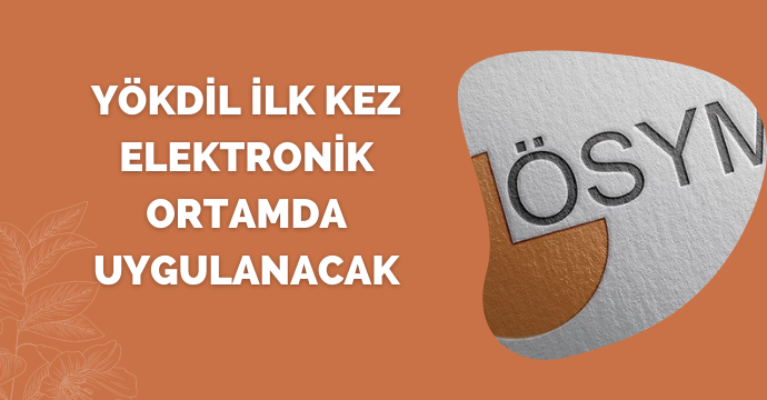 YÖKDİL ilk kez elektronik ortamda uygulanacak