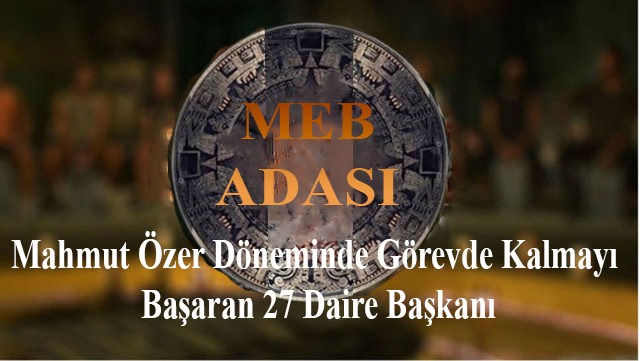 Mahmut Özer Döneminde Görevde Kalmayı Başaran 27 Daire Başkanı