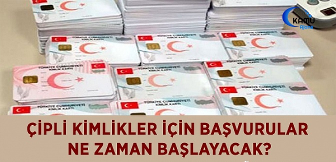 Çipli Kimlikler İçin Başvurular Ne Zaman Başlayacak?