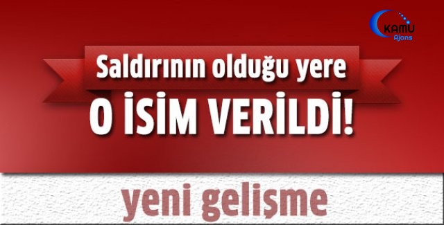 Hain Saldırının Olduğu Noktaya Bu İsim Verildi!