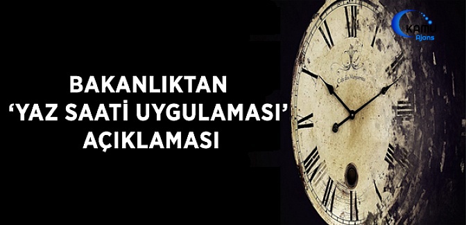 Bakanlıktan ''Yaz Saati Uygulaması'' Açıklaması