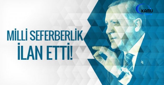 Cumhurbaşkanı Erdoğan 'Milli Seferberlik' İlan Etti