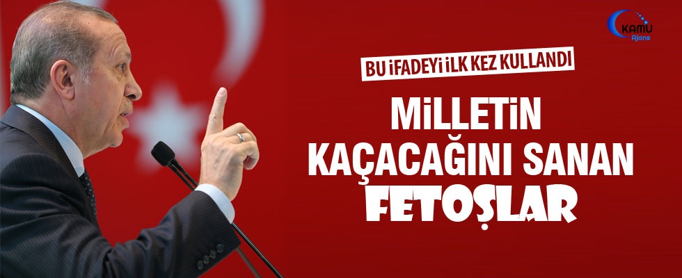 Erdoğan FETÖ'cülere FETOŞLAR Dedi