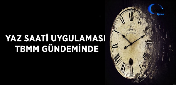 Yaz Saati Uygulaması TBMM Gündeminde
