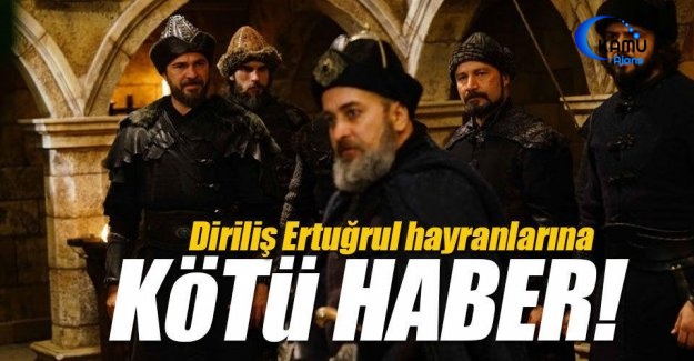 Diriliş Ertuğrul İzleyenlere Kötü Haber!