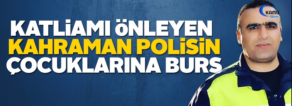 Katliamı Önleyen Kahraman Polisin Çocuklarına Burs