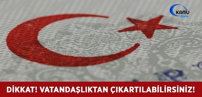 'Yurda Dön' Çağrısına Uymayanlar Vatandaşlıktan Çıkarılacak!