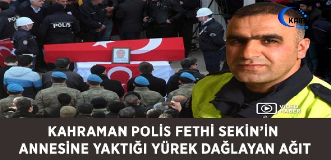 Kahraman Polis Fethi Sekin’in Annesine Yaktığı Yürek Dağlayan Ağıt
