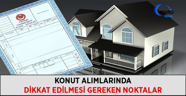 Konut Alımlarında Dikkat Edilmesi Gereken Noktalar